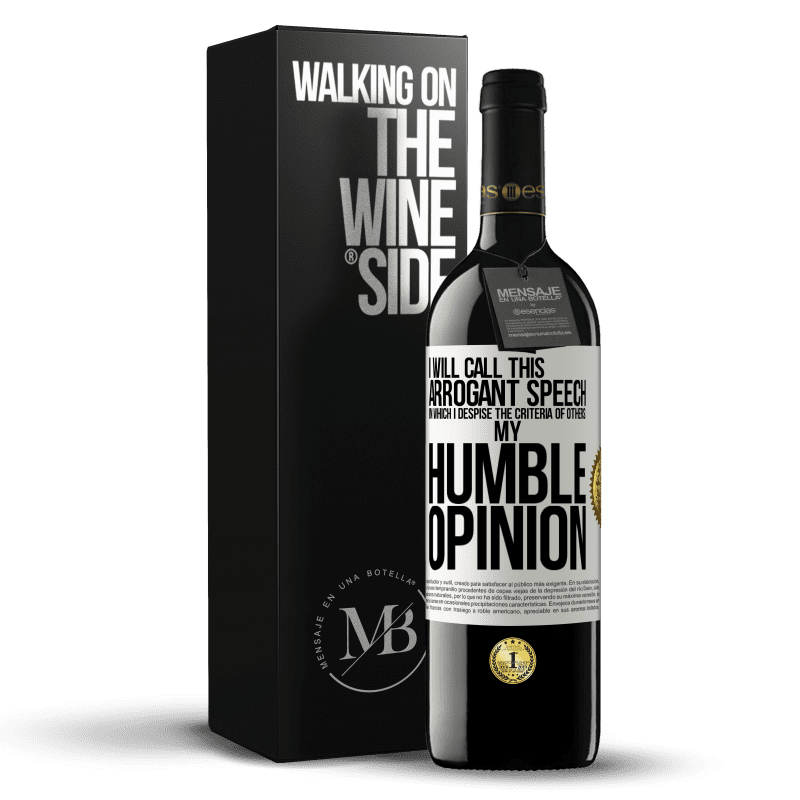 39,95 € Free Shipping | Red Wine RED Edition MBE Reserve I will call this arrogant speech in which I despise the criteria of others: my humble opinion White Label. Customizable label Reserve 12 Months Harvest 2014 Tempranillo