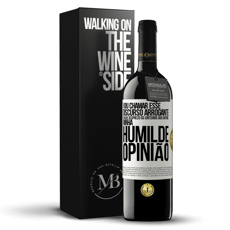 39,95 € Envio grátis | Vinho tinto Edição RED MBE Reserva Vou chamar esse discurso arrogante em que desprezo os critérios dos outros: minha humilde opinião Etiqueta Branca. Etiqueta personalizável Reserva 12 Meses Colheita 2016 Tempranillo