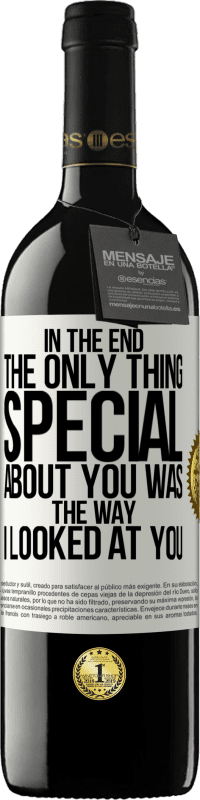 Free Shipping | Red Wine RED Edition MBE Reserve In the end the only thing special about you was the way I looked at you White Label. Customizable label Reserve 12 Months Harvest 2016 Tempranillo