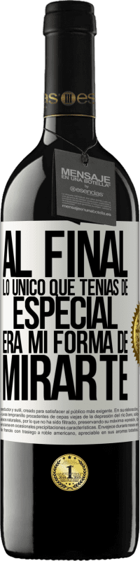 «Al final lo único que tenías de especial, era mi forma de mirarte» Edición RED MBE Reserva