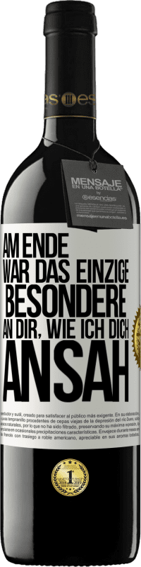 Kostenloser Versand | Rotwein RED Ausgabe MBE Reserve Am Ende war das einzige Besondere an dir, wie ich dich ansah Weißes Etikett. Anpassbares Etikett Reserve 12 Monate Ernte 2014 Tempranillo