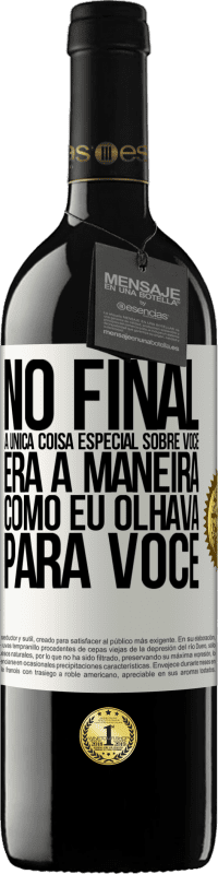 Envio grátis | Vinho tinto Edição RED MBE Reserva No final, a única coisa especial sobre você era a maneira como eu olhava para você Etiqueta Branca. Etiqueta personalizável Reserva 12 Meses Colheita 2014 Tempranillo