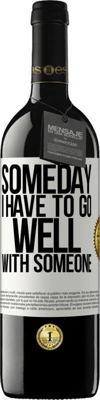 Free Shipping | Red Wine RED Edition MBE Reserve Someday I have to go well with someone White Label. Customizable label Reserve 12 Months Harvest 2014 Tempranillo