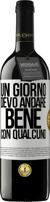 Spedizione Gratuita | Vino rosso Edizione RED MBE Riserva Un giorno devo andare bene con qualcuno Etichetta Bianca. Etichetta personalizzabile Riserva 12 Mesi Raccogliere 2014 Tempranillo