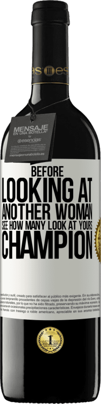 «Before looking at another woman, see how many look at yours, champion» RED Edition MBE Reserve