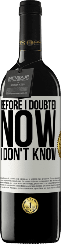 39,95 € 免费送货 | 红酒 RED版 MBE 预订 在我怀疑之前，现在我不知道 白标. 可自定义的标签 预订 12 个月 收成 2016 Tempranillo