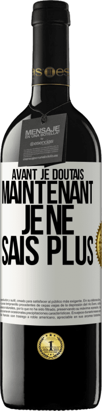 39,95 € | Vin rouge Édition RED MBE Réserve Avant je doutais, maintenant je ne sais plus Étiquette Blanche. Étiquette personnalisable Réserve 12 Mois Récolte 2014 Tempranillo