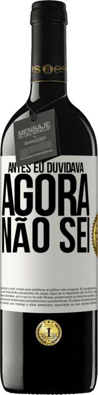 39,95 € | Vinho tinto Edição RED MBE Reserva Antes eu duvidava, agora não sei Etiqueta Branca. Etiqueta personalizável Reserva 12 Meses Colheita 2015 Tempranillo