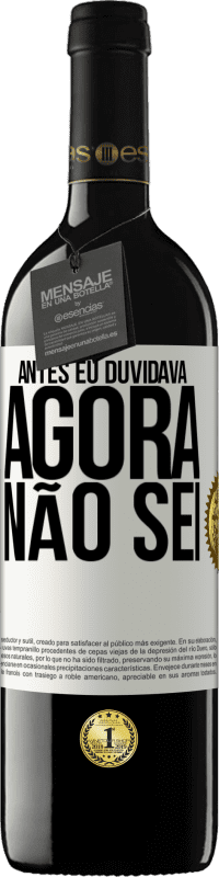 «Antes eu duvidava, agora não sei» Edição RED MBE Reserva