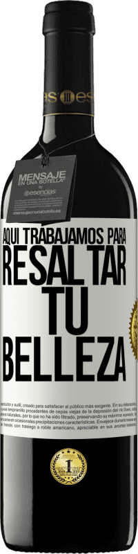 39,95 € Envío gratis | Vino Tinto Edición RED MBE Reserva Aquí trabajamos para resaltar tu belleza Etiqueta Blanca. Etiqueta personalizable Reserva 12 Meses Cosecha 2016 Tempranillo