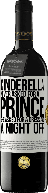 39,95 € | Red Wine RED Edition MBE Reserve Cinderella never asked for a prince. She asked for a dress and a night off White Label. Customizable label Reserve 12 Months Harvest 2014 Tempranillo