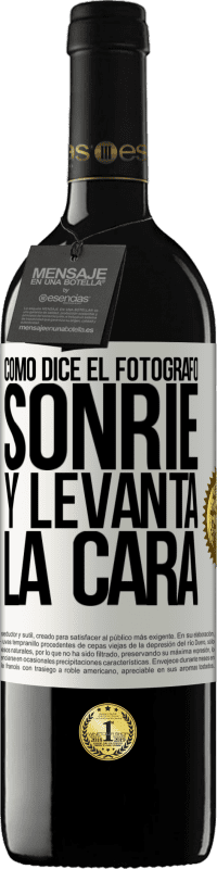 «Como dice el fotógrafo, sonríe y levanta la cara» Edición RED MBE Reserva