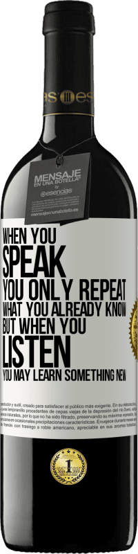 39,95 € Free Shipping | Red Wine RED Edition MBE Reserve When you speak, you only repeat what you already know, but when you listen, you may learn something new White Label. Customizable label Reserve 12 Months Harvest 2016 Tempranillo