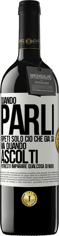 «Quando parli, ripeti solo ciò che già sai, ma quando ascolti, potresti imparare qualcosa di nuovo» Edizione RED MBE Riserva