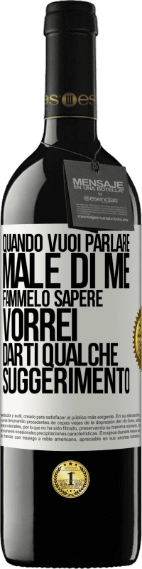 39,95 € | Vino rosso Edizione RED MBE Riserva Quando vuoi parlare male di me, fammelo sapere. Vorrei darti qualche suggerimento Etichetta Bianca. Etichetta personalizzabile Riserva 12 Mesi Raccogliere 2016 Tempranillo