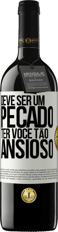 39,95 € | Vinho tinto Edição RED MBE Reserva Deve ser um pecado ter você tão ansioso Etiqueta Branca. Etiqueta personalizável Reserva 12 Meses Colheita 2016 Tempranillo