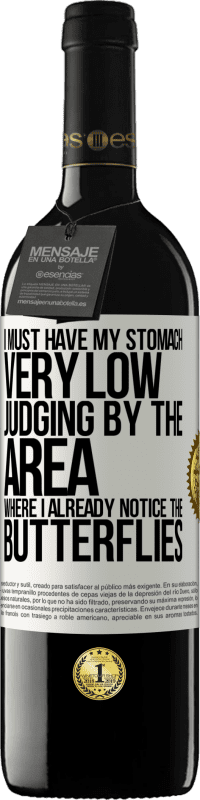 39,95 € | Red Wine RED Edition MBE Reserve I must have my stomach very low judging by the area where I already notice the butterflies White Label. Customizable label Reserve 12 Months Harvest 2016 Tempranillo