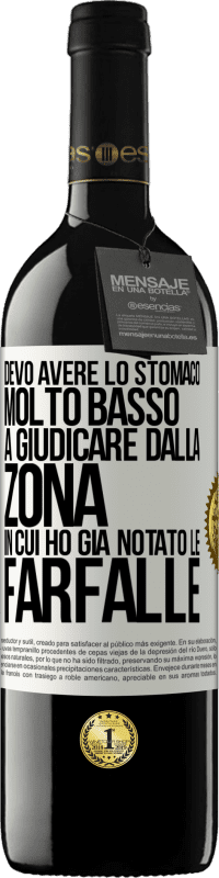 39,95 € | Vino rosso Edizione RED MBE Riserva Devo avere lo stomaco molto basso a giudicare dalla zona in cui ho già notato le farfalle Etichetta Bianca. Etichetta personalizzabile Riserva 12 Mesi Raccogliere 2016 Tempranillo