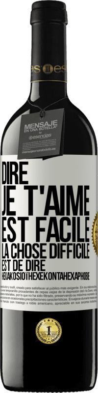 Envoi gratuit | Vin rouge Édition RED MBE Réserve Dire je t'aime est facile. La chose difficile est de dire Hexakosioïhexekontahexaphobie Étiquette Blanche. Étiquette personnalisable Réserve 12 Mois Récolte 2014 Tempranillo