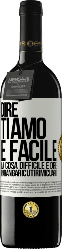 Spedizione Gratuita | Vino rosso Edizione RED MBE Riserva Dire ti amo è facile. La cosa difficile è dire Parangaricutirimicuaro Etichetta Bianca. Etichetta personalizzabile Riserva 12 Mesi Raccogliere 2014 Tempranillo