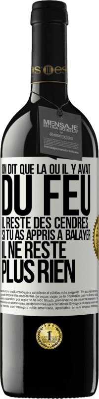 «On dit que là où il y avait du feu, il reste des cendres. Si tu as appris à balayer, il ne reste plus rien» Édition RED MBE Réserve