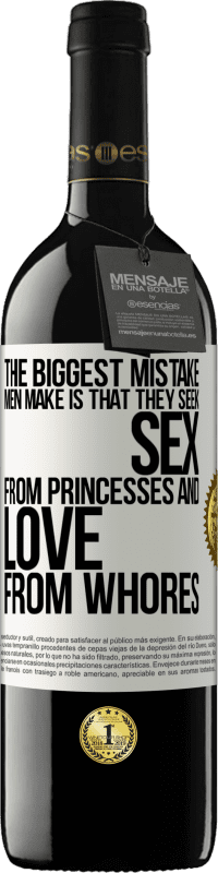 39,95 € Free Shipping | Red Wine RED Edition MBE Reserve The biggest mistake men make is that they seek sex from princesses and love from whores White Label. Customizable label Reserve 12 Months Harvest 2014 Tempranillo