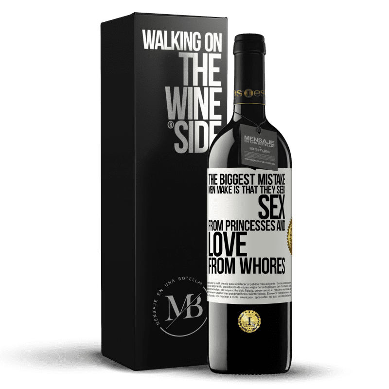 39,95 € Free Shipping | Red Wine RED Edition MBE Reserve The biggest mistake men make is that they seek sex from princesses and love from whores White Label. Customizable label Reserve 12 Months Harvest 2014 Tempranillo