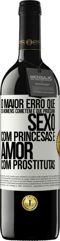 Envio grátis | Vinho tinto Edição RED MBE Reserva O maior erro que os homens cometem é que procuram sexo com princesas e amor com prostitutas Etiqueta Branca. Etiqueta personalizável Reserva 12 Meses Colheita 2014 Tempranillo