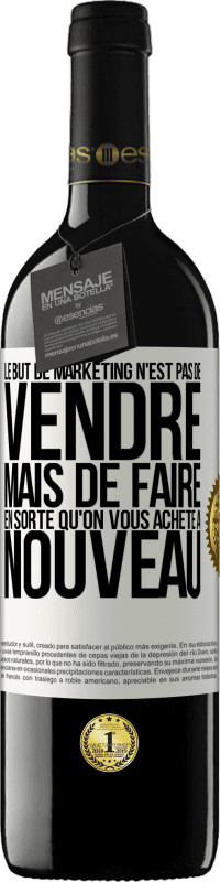 Envoi gratuit | Vin rouge Édition RED MBE Réserve Le but de marketing n'est pas de vendre, mais de faire en sorte qu'on vous achète à nouveau Étiquette Blanche. Étiquette personnalisable Réserve 12 Mois Récolte 2014 Tempranillo