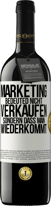 «Marketing bedeuted nicht verkaufen, sondern dass man wiederkommt» RED Ausgabe MBE Reserve