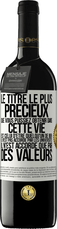 «Le titre le plus précieux que vous puissiez obtenir dans cette vie est celui d'être quelqu'un de bien, il n'est pas accordé par» Édition RED MBE Réserve