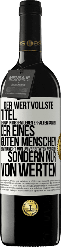 «Der wertvollste Titel, den man in diesem Leben erhalten kann, ist der eines guten Menschen. Er wird nicht von Universitäten verg» RED Ausgabe MBE Reserve