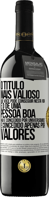 Envio grátis | Vinho tinto Edição RED MBE Reserva O título mais valioso que você pode conseguir nesta vida é o de uma pessoa boa, não é concedido por universidades, é Etiqueta Branca. Etiqueta personalizável Reserva 12 Meses Colheita 2014 Tempranillo