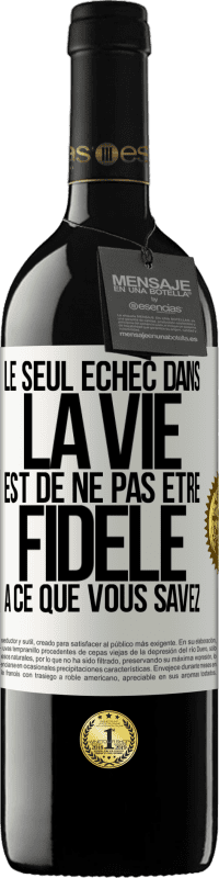 Envoi gratuit | Vin rouge Édition RED MBE Réserve Le seul échec dans la vie est de ne pas être fidèle à ce que vous savez Étiquette Blanche. Étiquette personnalisable Réserve 12 Mois Récolte 2014 Tempranillo