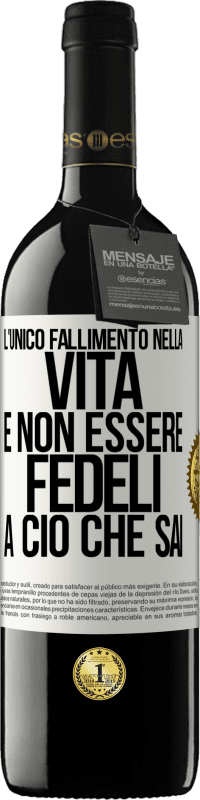 Spedizione Gratuita | Vino rosso Edizione RED MBE Riserva L'unico fallimento nella vita è non essere fedeli a ciò che sai Etichetta Bianca. Etichetta personalizzabile Riserva 12 Mesi Raccogliere 2014 Tempranillo