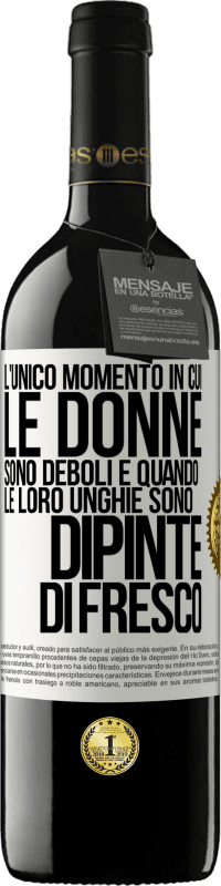 «L'unico momento in cui le donne sono deboli è quando le loro unghie sono dipinte di fresco» Edizione RED MBE Riserva