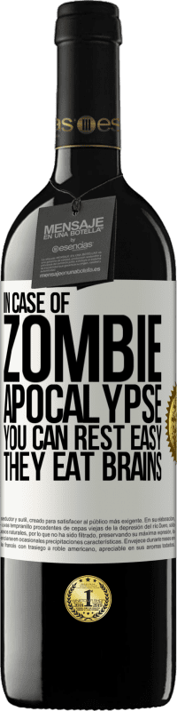 39,95 € | Red Wine RED Edition MBE Reserve In case of zombie apocalypse you can rest easy, they eat brains White Label. Customizable label Reserve 12 Months Harvest 2014 Tempranillo