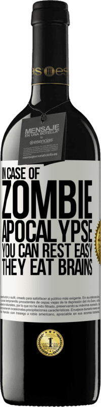 39,95 € | Red Wine RED Edition MBE Reserve In case of zombie apocalypse you can rest easy, they eat brains White Label. Customizable label Reserve 12 Months Harvest 2015 Tempranillo