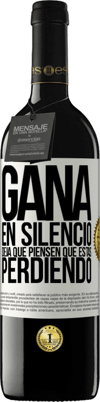 39,95 € Envío gratis | Vino Tinto Edición RED MBE Reserva Gana en silencio. Deja que piensen que estás perdiendo Etiqueta Blanca. Etiqueta personalizable Reserva 12 Meses Cosecha 2016 Tempranillo