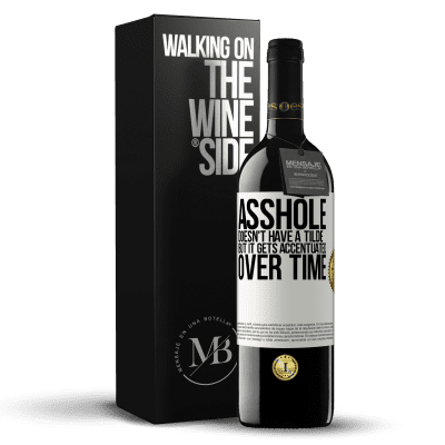 «Asshole doesn't have a tilde, but it gets accentuated over time» RED Edition MBE Reserve