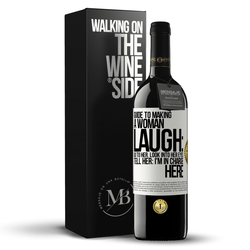 39,95 € Free Shipping | Red Wine RED Edition MBE Reserve Guide to making a woman laugh: Go to her. Look into her eyes. Tell him: I'm in charge here White Label. Customizable label Reserve 12 Months Harvest 2014 Tempranillo