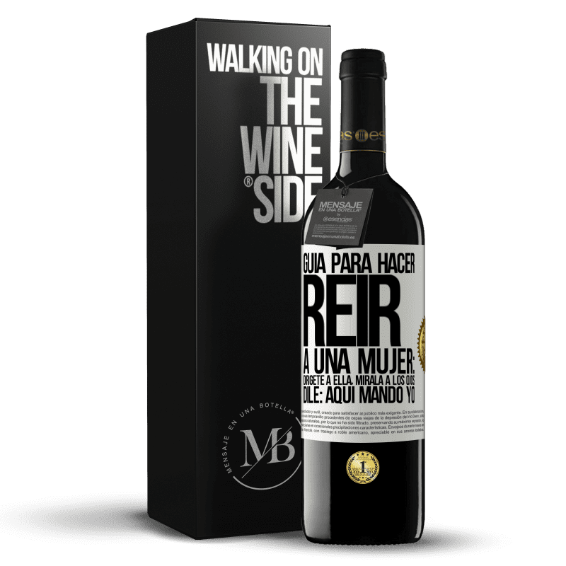 39,95 € Envío gratis | Vino Tinto Edición RED MBE Reserva Guía para hacer reír a una mujer: Dirígete a ella. Mírala a los ojos. Dile: aquí mando yo Etiqueta Blanca. Etiqueta personalizable Reserva 12 Meses Cosecha 2014 Tempranillo