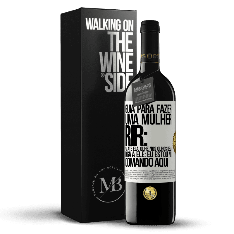 39,95 € Envio grátis | Vinho tinto Edição RED MBE Reserva Guia para fazer uma mulher rir: Vá até ela. Olhe nos olhos dela. Diga a ele: eu estou no comando aqui Etiqueta Branca. Etiqueta personalizável Reserva 12 Meses Colheita 2014 Tempranillo