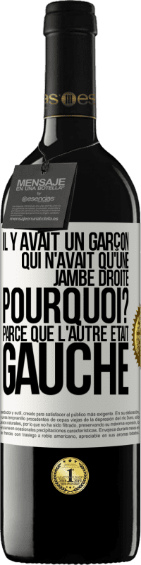 «Il y avait un garçon qui n'avait qu'une jambe droite. Pourquoi? Parce que l'autre était gauche» Édition RED MBE Réserve