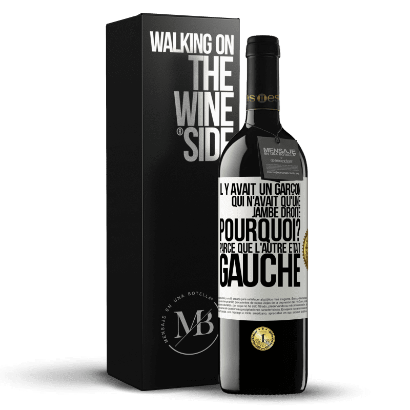 39,95 € Envoi gratuit | Vin rouge Édition RED MBE Réserve Il y avait un garçon qui n'avait qu'une jambe droite. Pourquoi? Parce que l'autre était gauche Étiquette Blanche. Étiquette personnalisable Réserve 12 Mois Récolte 2014 Tempranillo