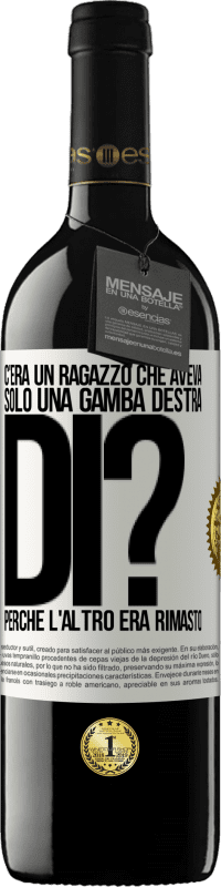 39,95 € Spedizione Gratuita | Vino rosso Edizione RED MBE Riserva C'era un ragazzo che aveva solo una gamba destra. Di? Perché l'altro era rimasto Etichetta Bianca. Etichetta personalizzabile Riserva 12 Mesi Raccogliere 2016 Tempranillo