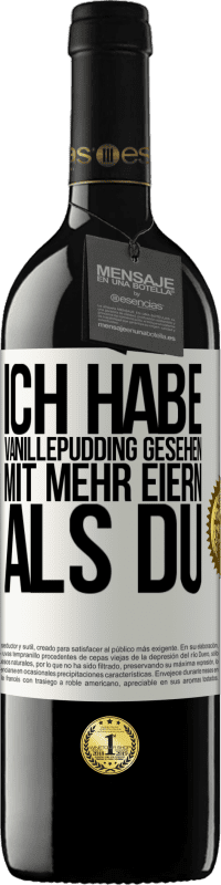 Kostenloser Versand | Rotwein RED Ausgabe MBE Reserve Ich habe Vanillepudding gesehen mit mehr Eiern als du Weißes Etikett. Anpassbares Etikett Reserve 12 Monate Ernte 2014 Tempranillo