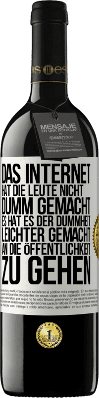 «Das Internet hat die Leute nicht dumm gemacht, es hat es der Dummheit leichter gemacht, an die Öffentlichkeit zu gehen» RED Ausgabe MBE Reserve