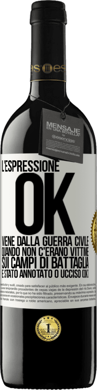 Spedizione Gratuita | Vino rosso Edizione RED MBE Riserva L'espressione OK viene dalla guerra civile, quando non c'erano vittime sui campi di battaglia, è stato annotato 0 ucciso (OK) Etichetta Bianca. Etichetta personalizzabile Riserva 12 Mesi Raccogliere 2014 Tempranillo