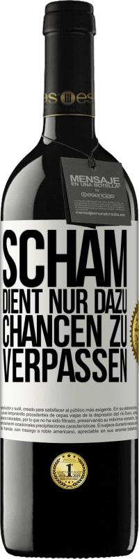 39,95 € Kostenloser Versand | Rotwein RED Ausgabe MBE Reserve Scham dient nur dazu, Chancen zu verpassen Weißes Etikett. Anpassbares Etikett Reserve 12 Monate Ernte 2015 Tempranillo